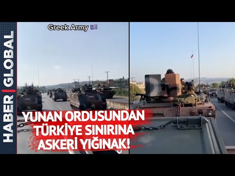 Yunanistan Ordusu Türkiye Sınırına Askeri Sevkiyat Gerçekleştiriyor!