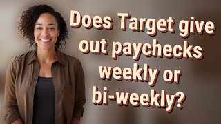 Does Target give out paychecks weekly or bi-weekly