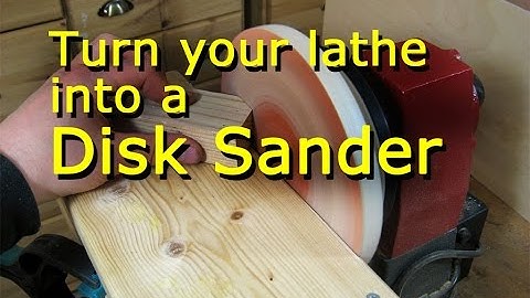 making a Disk Sander for the Lathe