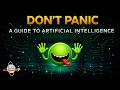 Don’t Panic: A Guide to Artificial Intelligence