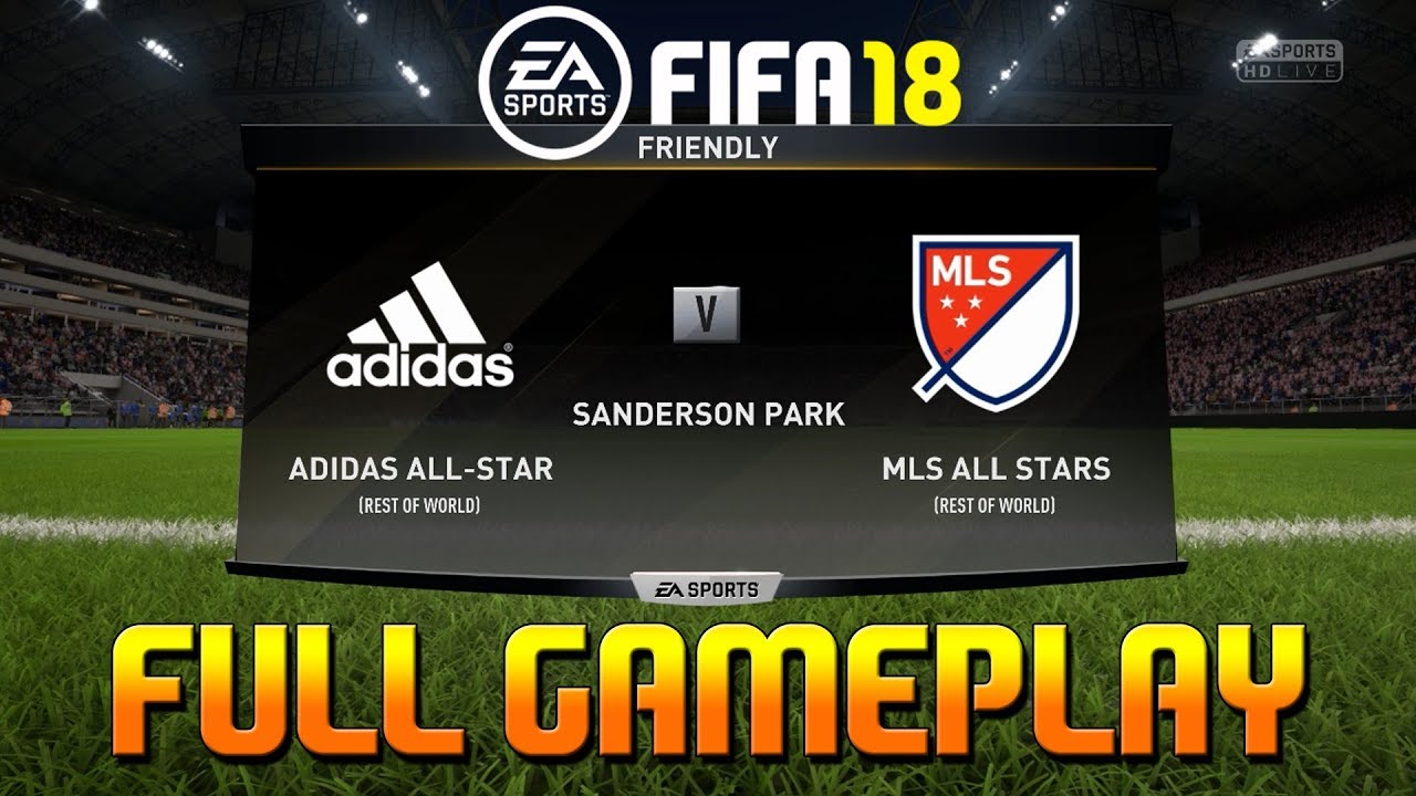 FIFA 18 [ ADIDAS All Stars vs MLS All Stars ] Gameplay FT. Bale, Messi,  Villa (Xbox One , PS4 , PC ) - YouTube