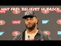 49ers LB Fred Warner Explains Why He Believes in Brock Purdy