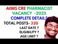 AIIMS CRE - 320 PHARMACIST JOBS  NOTIFICATION RELEASED | 2025