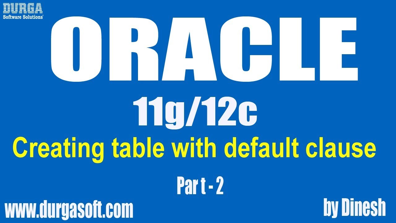 Creating table with default clause Part   2 by Dinesh