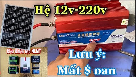 Điện Năng Lượng Mặt Trời Hệ 12v to 220v , Những điều cần lưu ý cho người mới sử dụng