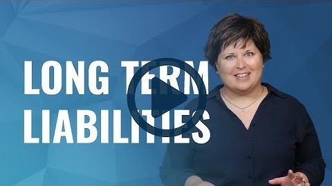 Long Term Liabilities - Introduction to Bonds Payable