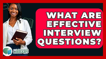 What Are Effective Interview Questions? - The Language Library