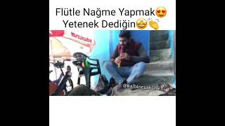 Flütle Nağme Yapmak😍Yetenek👏 Üt Ğme