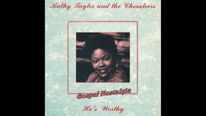 "He's Worthy" (Original)(1988) Kathy Taylor & The ...