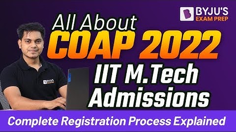 COAP Registration Process 2022 for M.Tech Admissions in IITs based on GATE Results (in Hindi)