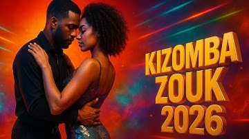 🔥 Kizomba Zouk 2026 Sensual Edition — Smooth Beats for Romantic Flow