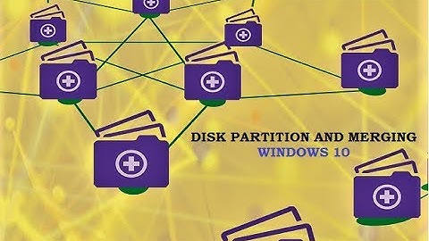 DISK PARTITION / MERGING ON WINDOWS 10.