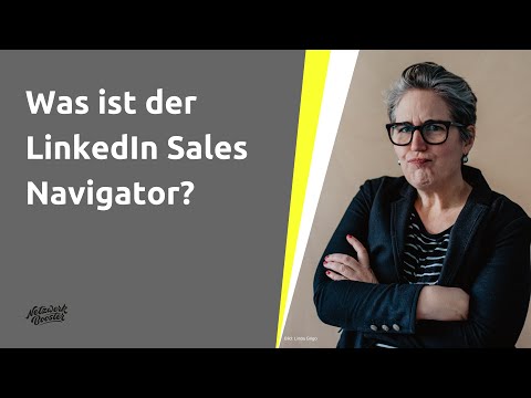 LinkedIn: Was ist der LinkedIn Sales Navigator? Was kann er, wer braucht ihn? Eine Einführung