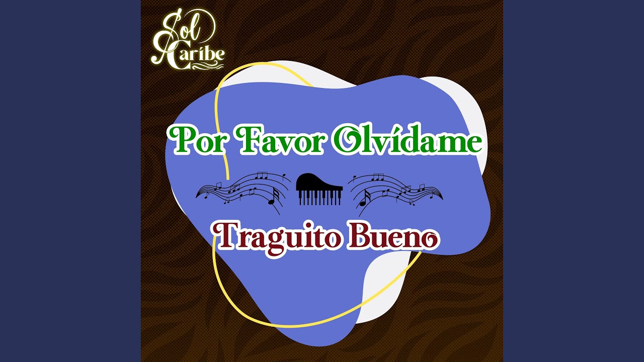 Por Favor Olvidame / Traguito Bueno