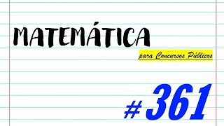 Matemática para Concursos Públicos - #361