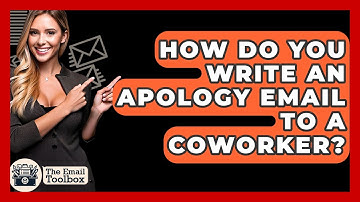 How Do You Write An Apology Email To A Coworker? - TheEmailToolbox.com