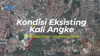 Kondisi Eksisting Kali Angke Segmen Bendungan Polor - Cengkareng Drain 2021