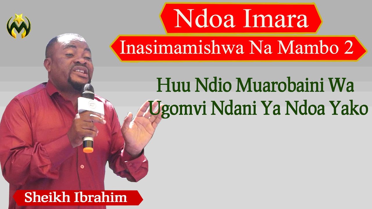 NDOA IMARA HUSIMAMISWA NA MAMBO 2 | HUU NDIO MUAROBAINI WA UGOMVI NDANI YA NDOA YAKO | SH IBRAHIM