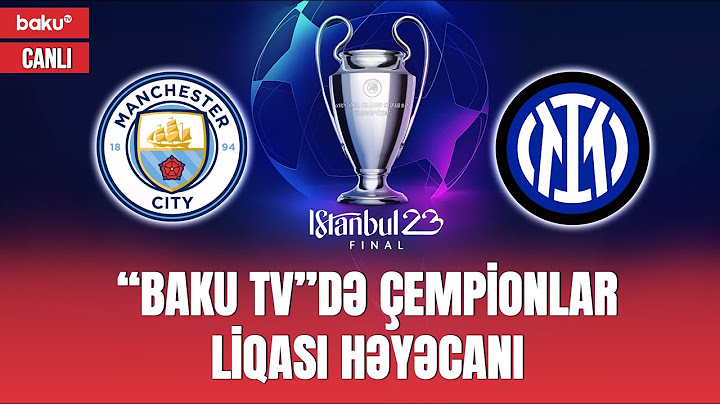 Çempionlar Liqası final matçı “Mançester Siti” - “İnter” – CANLI