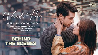 Waada Hai (Behind The Scenes) | Arjun Kanungo, Shehnaaz Gill | VYRL Originals