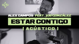 Estar Contigo I Alex Campos feat. Job González I Acústico