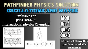 PATHFINDER SOLUTION || oscillations and waves || qn-1,2,3