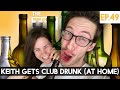 Keith Gets Club Drunk (At Home) - The TryPod Ep. 49