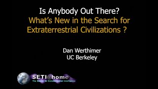 Is Anybody Out There? What’s New in the Search for Extraterrestrial Civilizations | Dan Werthimer