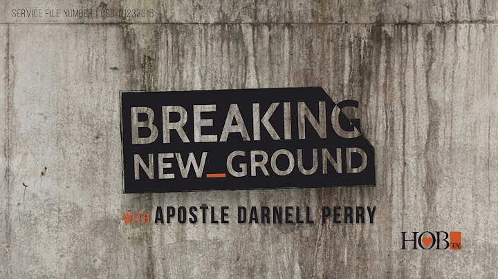 Breaking New Ground  | Apostle Darnell Perry