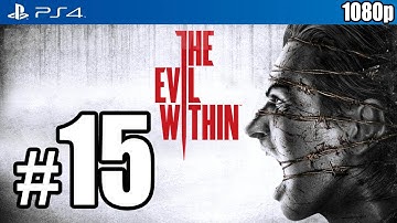 The Evil Within (PS4) Walkthrough PART 15 [1080p] Lets Play Gameplay TRUE-HD QUALITY