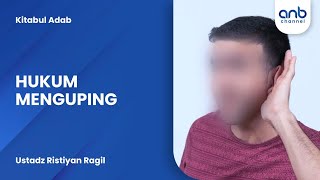 Hukum Menguping | Ustadz Ristiyan Ragil