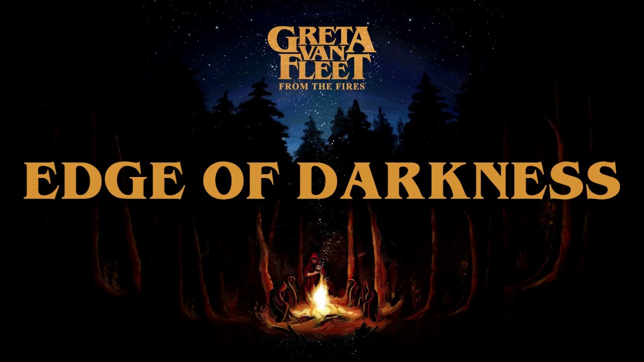 Greta Van Fleet Edge Of Darkness Lyrics