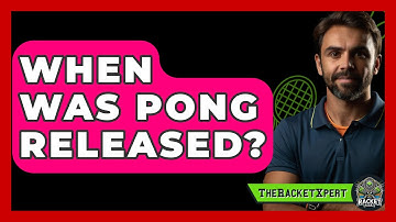 When Was Pong Released? - The Racket Xpert