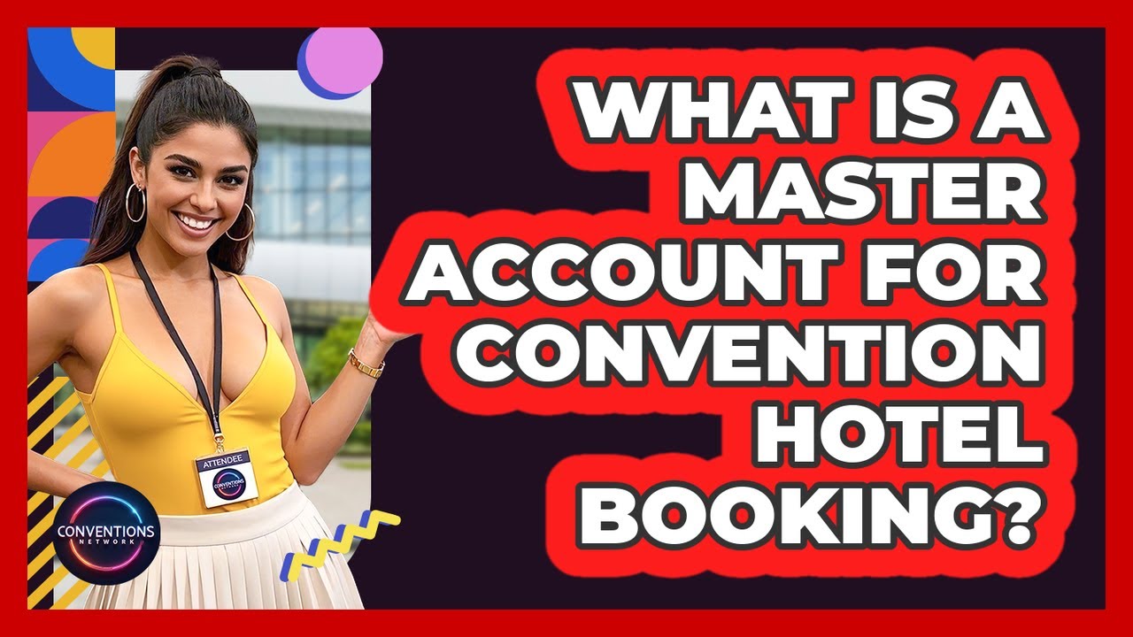 What Is A Master Account For Convention Hotel Booking? - Conventions Network