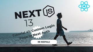 Next.js 13 Tutorial #41 || Custom Login Pages with NextAuth.js || In Nepali