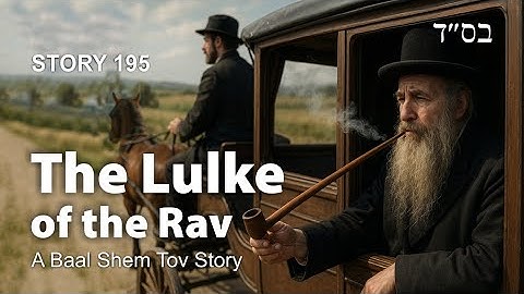 The Lulke of the Rav - a Baal Shem Tov story 