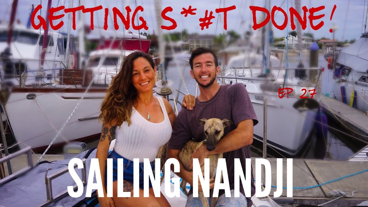 Getting Sh*% Done!! Sailing Nandji, Ep 27