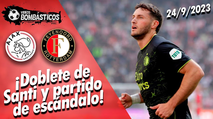 Doblete de Santiago Giménez y partido de escándalo! Ajax vs Feyenoord