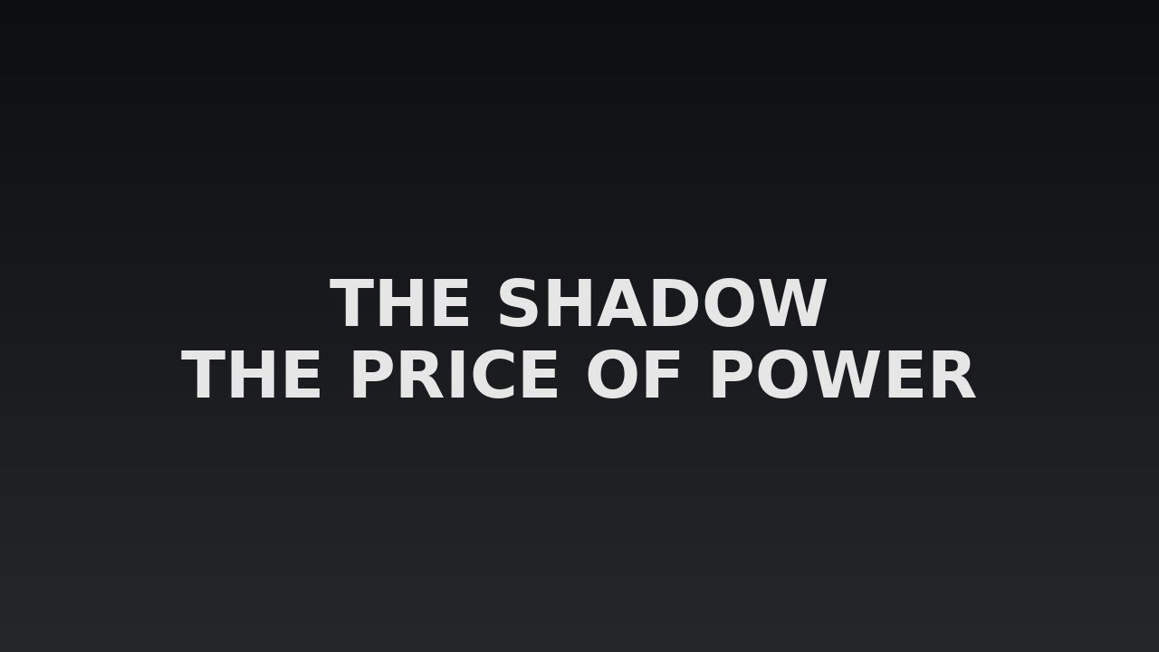 Part II — The Shadow and the Price of Power