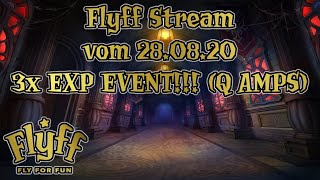 Live Aufzeichnung #215 - Flyff Stream vom 28.08.20 3x EXP EVENT 5x Q AMPS