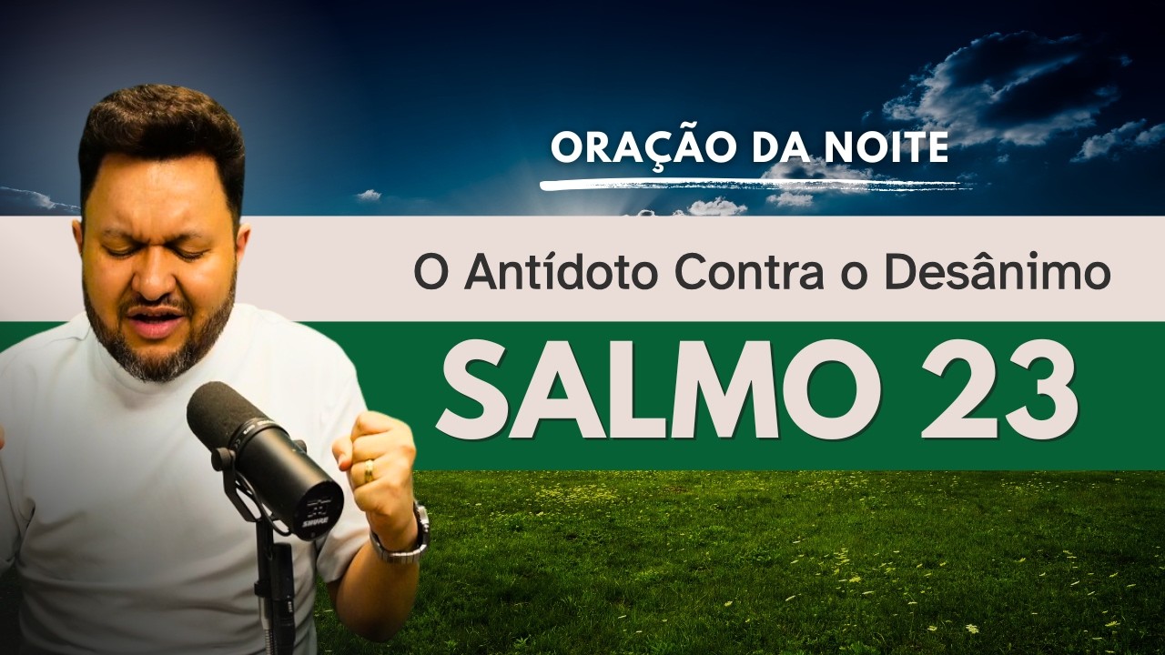 Oração da Noite – Salmo 23 | O Antídoto Contra o mal