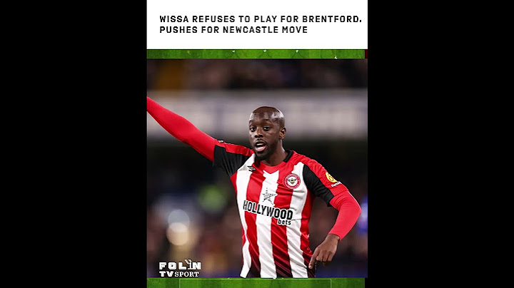 Wissa Refuses to Play for Brentford, Pushes for Newcastle Move