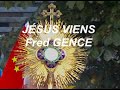 Jsus viens auteur  compositeur fred gence