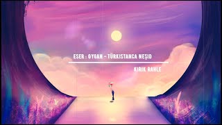 Oygan - Türkistanca Neşid - Turkestan Ezgi [تركستان إزجي]