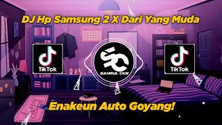 DJ Hp Samsung 2 X Dari Yang Muda, Otw Viral TikTok 2023!! - By Sahrul Ckn