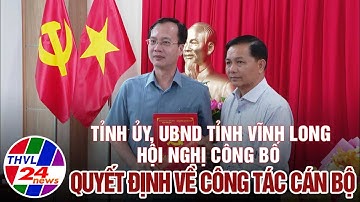 Tỉnh ủy, UBND tỉnh Vĩnh Long hội nghị công bố quyết định về công tác cán bộ