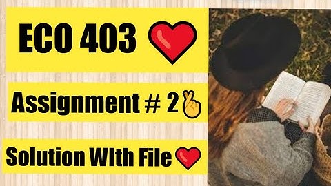 ECO403 Assignment 2 Solution Fall 2022 with File