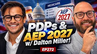PDPs & AEP 2027 w/ Dalton Miller! (Seven Figures Or Bust Ep 272)