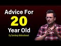 Advice For 20 Year Old - By Sandeep Maheshwari