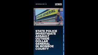 State police investigate assault outside Dollar General in Monroe County